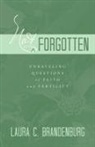 Laura C. Brandenburg - Not Forgotten: Unraveling Questions of Faith and Fertility