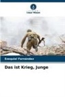 Ezequiel Fernández - Das ist Krieg, Junge