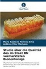 Maria Rosilene Ferreira Silva, Antônio Vi Machado, Antônio Vitor Machado - Studie über die Qualität des im Staat RN vermarkteten Bienenhonigs