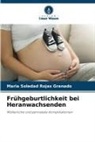 Maria Soledad Rojas Granado - Frühgeburtlichkeit bei Heranwachsenden