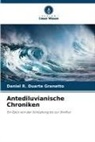 Daniel R Duarte Granetto, Daniel R. Duarte Granetto - Antediluvianische Chroniken