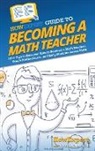 Howexpert, Jennifer Schneid - HowExpert Guide to Becoming a Math Teacher