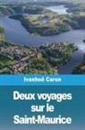 Ivanhoë Caron - Deux voyages sur le Saint-Maurice