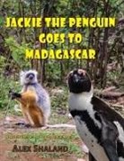 Alex Shaland - Jackie the Penguin Goes to Madagascar