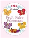 Joqlie Publishing Llc - Fruit Fairy Princesses