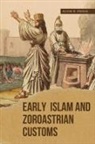 Alvin R. Poole - Early Islam and Zoroastrian Customs