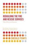 Peter Eckersley, Katarzyna Lakoma, Peter Murphy - Rebuilding the Fire and Rescue Services