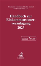 Deutsches wissenschaftliches Institut der Steuerberater e.V., Deutsches wissenschaftliches Institut der - Handbuch zur Einkommensteuerveranlagung 2023, m. 1 Buch, m. 1 Online-Zugang