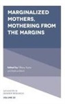Katrina Bloch, Tiffany Taylor - Marginalized Mothers, Mothering from the Margins