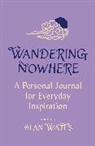 Alan Watts - Wandering Nowhere