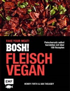 Henry Firth, Ian Theasby - BOSH! Fleisch vegan - Fake your Meat!
