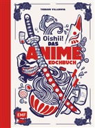 Thibaud Villanova - Oishii! - Das Anime-Kochbuch