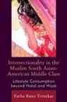 Ternikar Farha Bano Ternikar, Farha Bano Ternikar - Intersectionality in the Muslim South Asian-American Middle Class