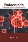 Eric Martin - Endocarditis: Diagnosis, Therapy and Prevention