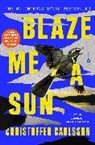 Christoffer Carlsson, Rachel Willson-Broyles - Blaze Me a Sun