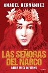 Varios Autores, Anabel Hernandez, Anabel Hernández - Las señoras del narco. Amar en el infierno / Narco Women. Love in Hell