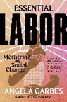 Angela Garbes - Essential Labor