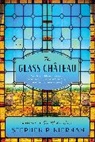 Stephen P Kiernan, Stephen P. Kiernan - The Glass Chateau