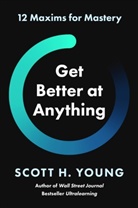 Scott H Young, Scott Young, Scott H Young, Scott H. Young - Get Better at Anything