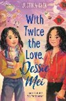 Justina Chen - With Twice the Love, Dessie Mei