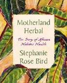 Stephanie Rose Bird - Motherland Herbal
