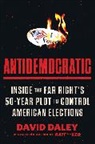 David Daley, David Daley - Antidemocratic