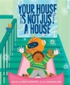 Idris Goodwin, Goodwin Idris, Lorraine Nam - Your House Is Not Just a House