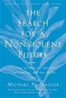 Michael N Nagler, Michael N. Nagler - The Search for a Nonviolent Future