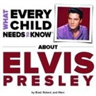 Marc Engelsgjerd, Robert Kempe, R Bradley Snyder, R. Bradley Snyder - What Every Child Needs to Know about Elvis Presley