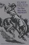 Elmer Kelton - The Man Who Rode Midnight