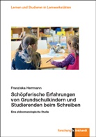 Franziska Herrmann - Schöpferische Erfahrungen von Grundschulkindern und Studierenden beim Schreiben