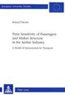 Roland Fischer - Time Sensitivity of Passengers and Market Structure in the Airline Industry