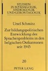 Ursel Schmitz - Zur bildungspolitischen Entwicklung des Sprachenproblems in den belgischen Ostkantonen seit 1945