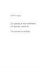Gyula Csurgai - La nation et ses territoires en Europe centrale