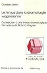 Christian Merlin - Le temps dans la dramaturgie wagnérienne