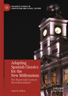 Linda M Willem, Linda M. Willem - Adapting Spanish Classics for the New Millennium