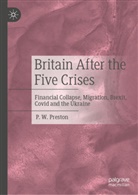 P W Preston, P. W. Preston - Britain After the Five Crises