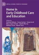 Sonja Arndt, Sonja Arndt et al, Sonya Gaches, Andrew Gibbons, Colette Murray, Mara Sapon-Shevin... - Home in Early Childhood Care and Education
