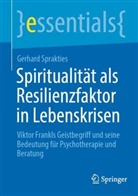 Gerhard Sprakties - Spiritualität als Resilienzfaktor in Lebenskrisen