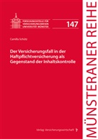 Camilla Schütz, Martin Artz, Martin Artz (Prof. Dr.), Heinrich Dörner, H Dörner (Prof. Dr.) u a, Dirk Ehlers... - Der Versicherungsfall in der Haftpflichtversicherung als Gegenstand der Inhaltskontrolle
