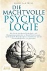 David Campbell - DIE MACHTVOLLE PSYCHOLOGIE: Wie Sie die bewährten Psychologie- und Manipulationstechniken zu Ihrem Vorteil nutzen, spielend leicht Menschen lesen, beeinflussen und im Handumdrehen für sich gewinnen
