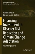 Mikio Ishiwatari, Sasaki, Daisuke Sasaki - Financing Investment in Disaster Risk Reduction and Climate Change Adaptation