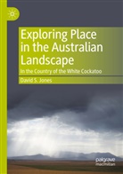 David S Jones, David S. Jones - Exploring Place in the Australian Landscape