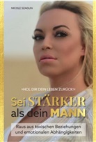 Nicole Szagun - Sei Stärker als dein Mann