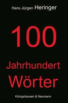 Hans Jürgen Heringer - 100 Jahrhundert Wörter