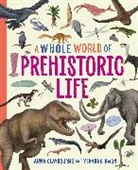 Anna Claybourne, Claybourne Anna, Yekyung Kwon, Yekyung Kwon - A Whole World of...: Prehistoric Life
