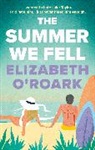 Elizabeth O'Roark - The Summer We Fell