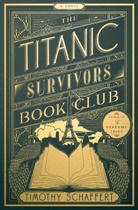 Timothy Schaffert - The Titanic Survivors Book Club