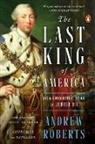 Andrew Roberts - The Last King of America