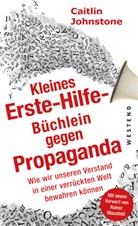Caitlin Johnstone, Rainer Mausfeld, Yuki Tochigi - Das Erste Hilfe-Büchlein gegen Propaganda